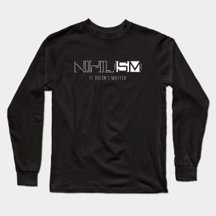 Nihilism Long Sleeve T-Shirt